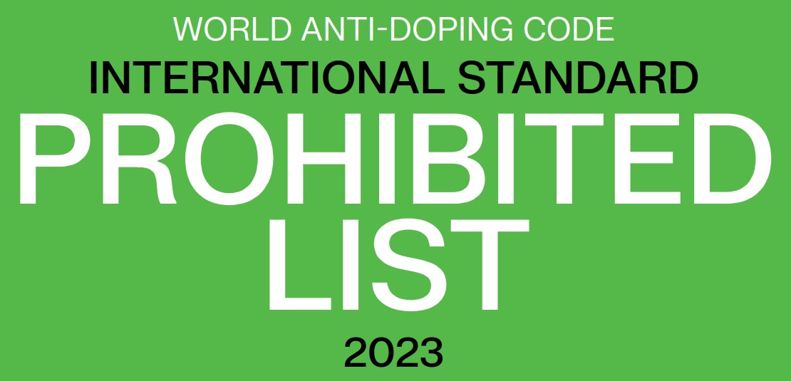 2023 WADA PROHIBITED LIST HAS BEEN APPROVED, IS PUBLISHED, AND WILL BE