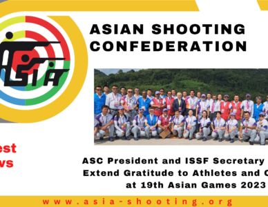 ASC President and ISSF Secretary General Extend Gratitude to Athletes and Officials at 19th Asian Games 2023