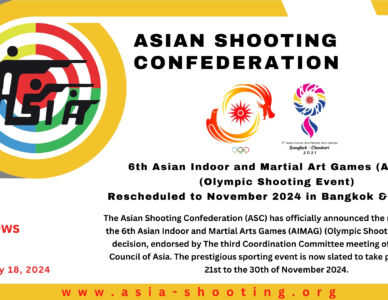 6th Asian Indoor and Martial Art Games (AIMAG) (Olympic Shooting Event) Rescheduled to November 2024 in Bangkok & Chonburi.