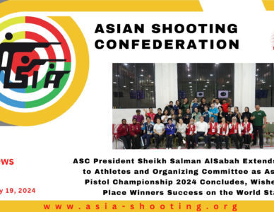 ASC President Sheikh Salman AlSabah Extends Gratitude to Athletes and Organizing Committee as Asian Rifle Pistol Championship 2024 Concludes, Wishes Quota Place Winners Success on the World Stage.