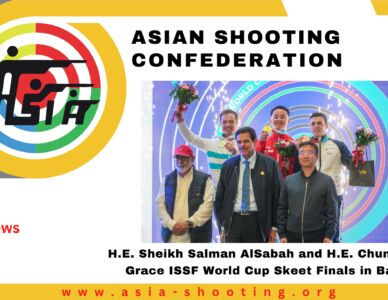 H.E. Sheikh Salman AlSabah and H.E. Chun Liang Grace ISSF World Cup Skeet Finals in Baku.